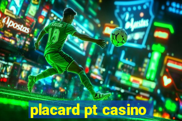 placard pt casino