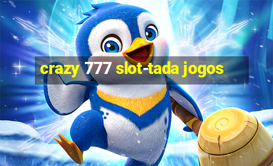 crazy 777 slot-tada jogos