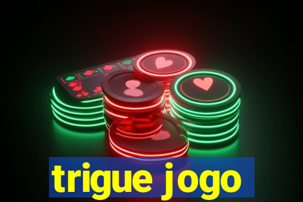 trigue jogo