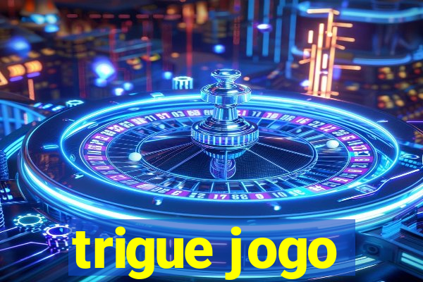 trigue jogo