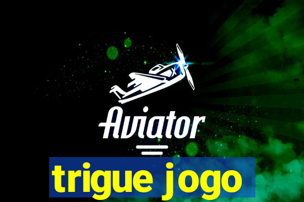 trigue jogo