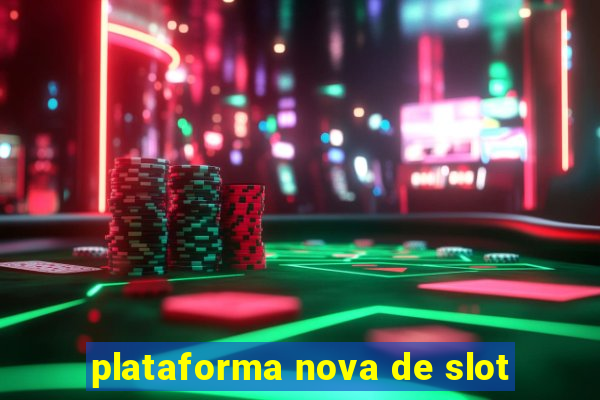 plataforma nova de slot