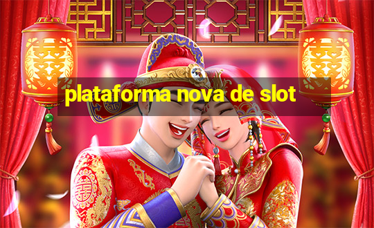 plataforma nova de slot