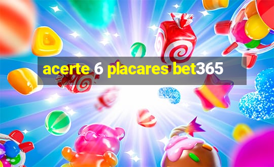 acerte 6 placares bet365