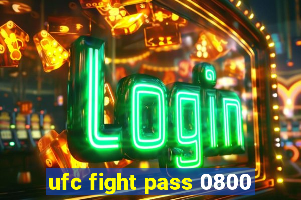 ufc fight pass 0800