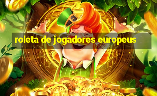 roleta de jogadores europeus