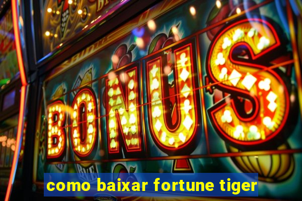 como baixar fortune tiger