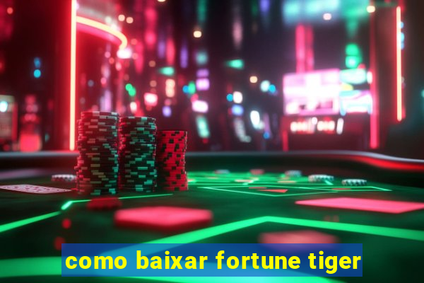 como baixar fortune tiger