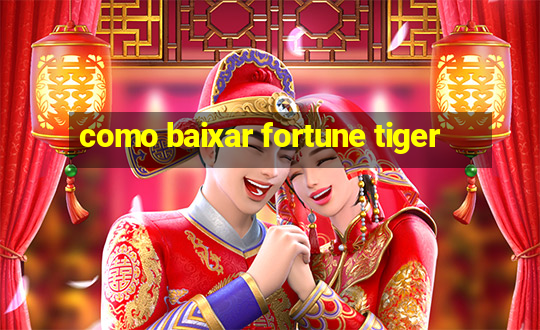 como baixar fortune tiger