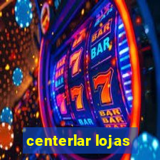 centerlar lojas