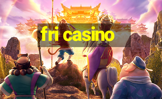 fri casino