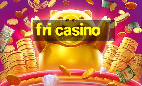 fri casino