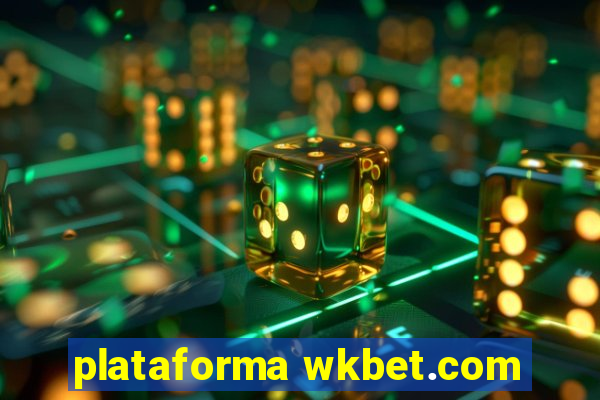 plataforma wkbet.com