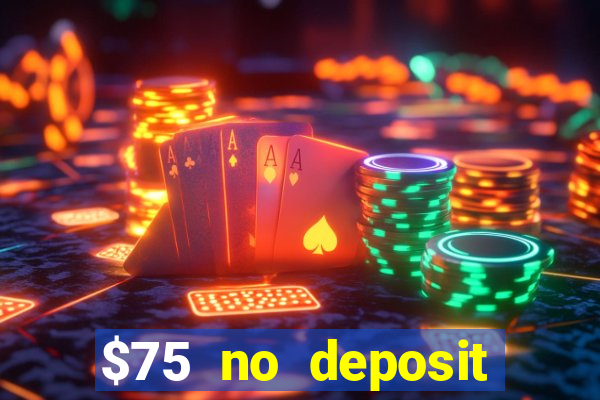 $75 no deposit bonus code sunrise casino