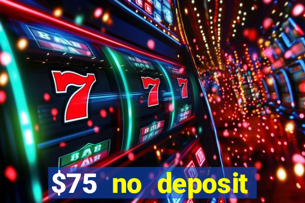 $75 no deposit bonus code sunrise casino