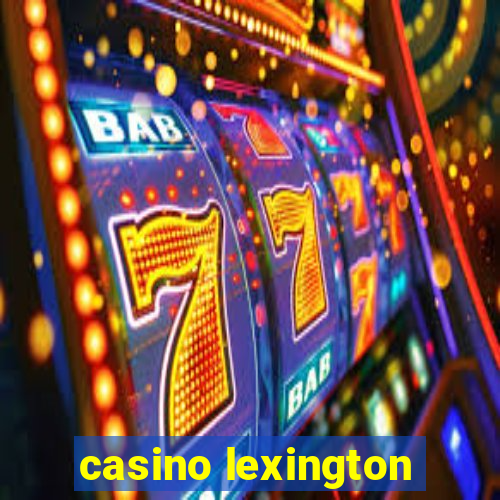 casino lexington