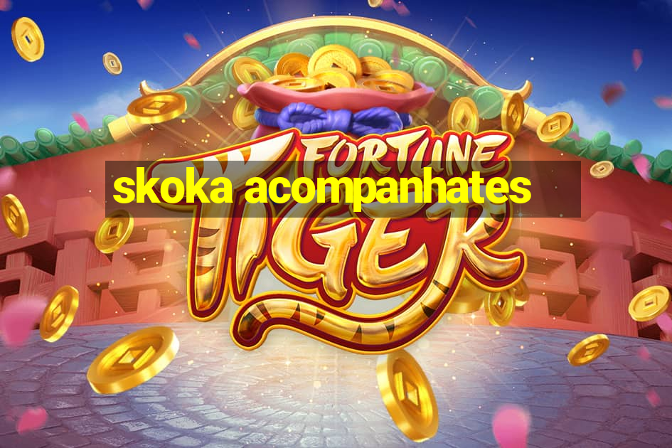 skoka acompanhates