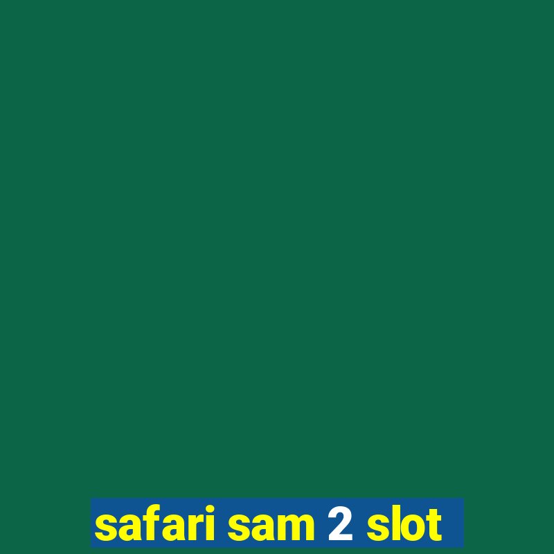 safari sam 2 slot