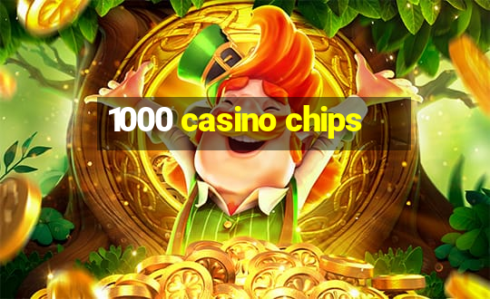 1000 casino chips