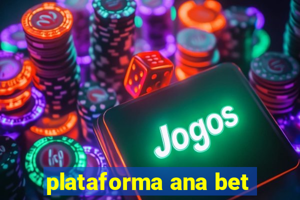 plataforma ana bet