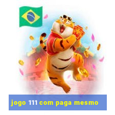 jogo 111 com paga mesmo