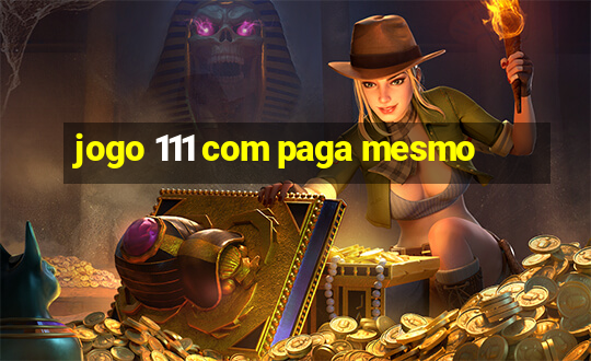 jogo 111 com paga mesmo