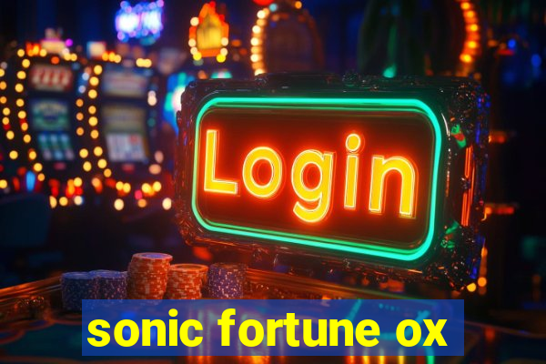 sonic fortune ox