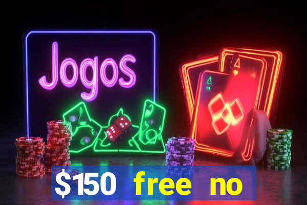 $150 free no deposit casino