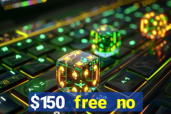 $150 free no deposit casino