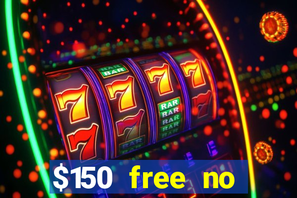 $150 free no deposit casino