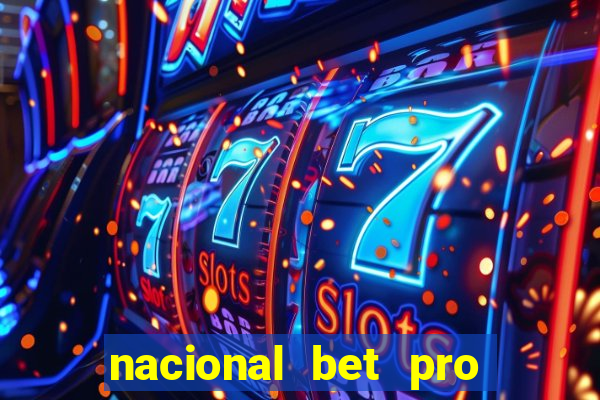 nacional bet pro é confiável