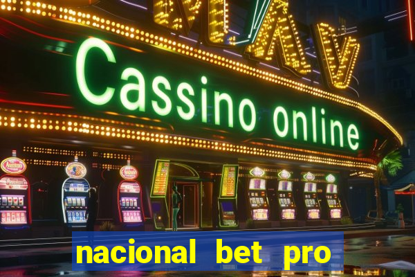 nacional bet pro é confiável