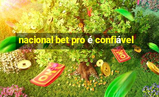 nacional bet pro é confiável