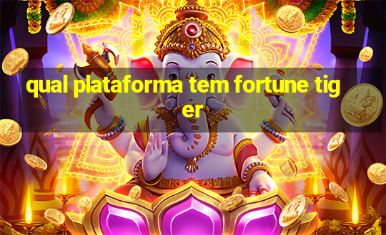 qual plataforma tem fortune tiger