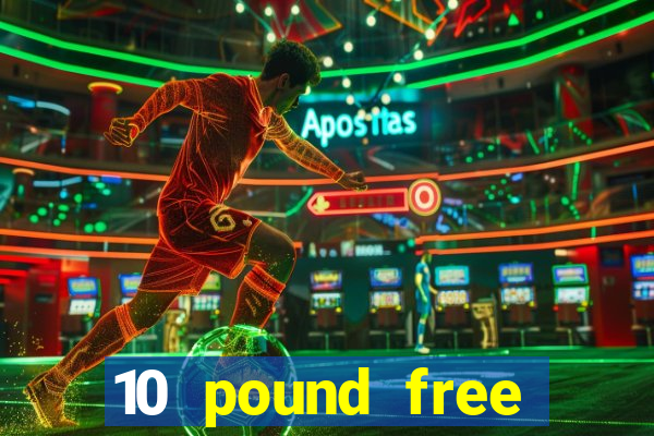 10 pound free casino no deposit