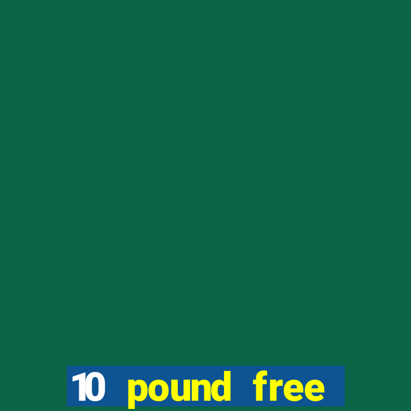 10 pound free casino no deposit