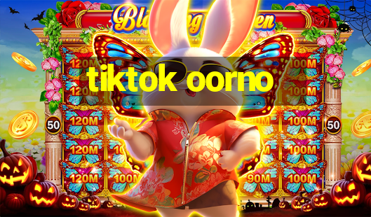 tiktok oorno