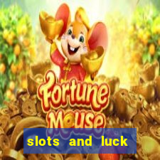 slots and luck casino login