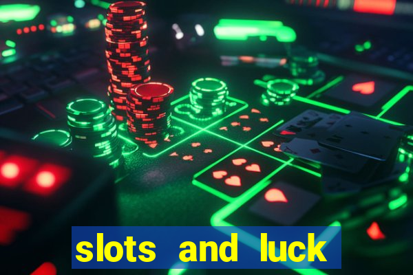 slots and luck casino login