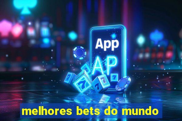 melhores bets do mundo