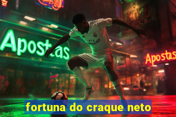 fortuna do craque neto