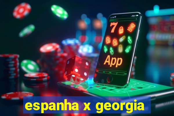 espanha x georgia