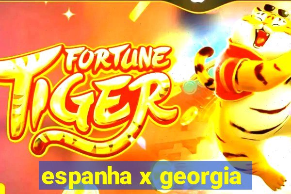 espanha x georgia