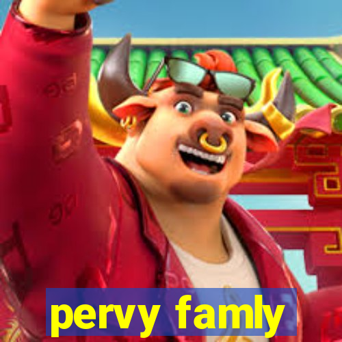 pervy famly