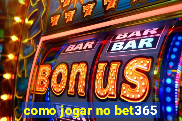 como jogar no bet365