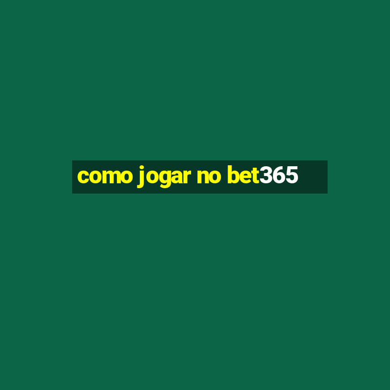 como jogar no bet365