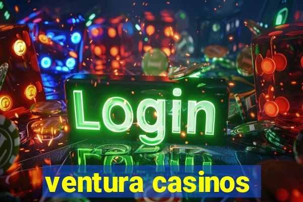 ventura casinos