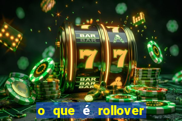 o que é rollover nas apostas