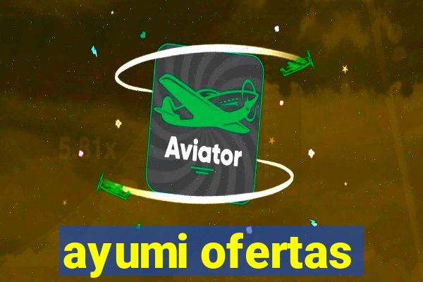 ayumi ofertas