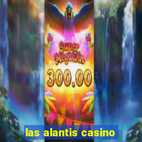 las alantis casino